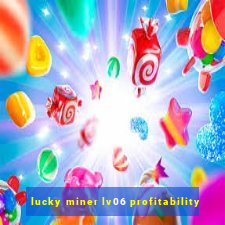 lucky miner lv06 profitability